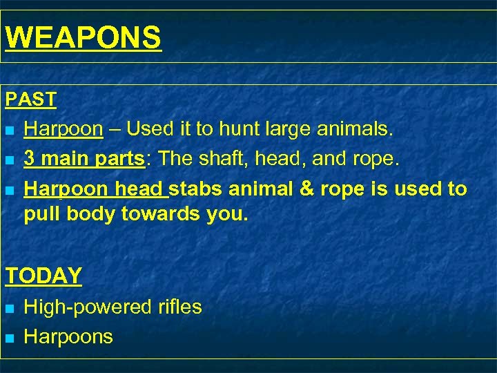 WEAPONS PAST n n n Harpoon – Used it to hunt large animals. 3