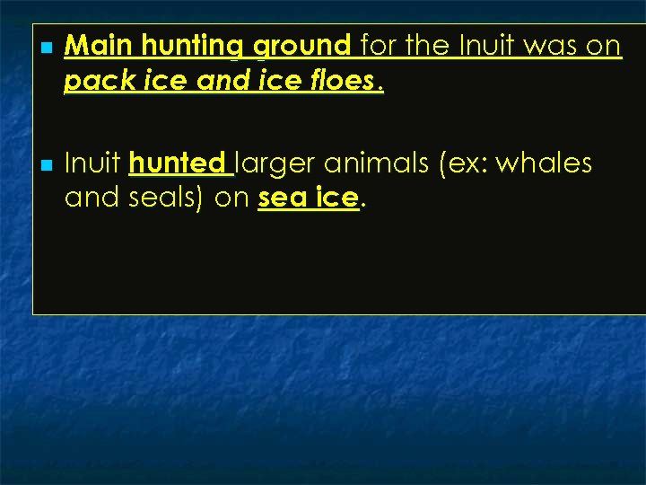 n n Main hunting ground for the Inuit was on pack ice and ice