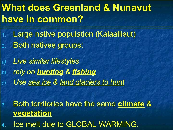 What does Greenland & Nunavut have in common? 1. 2. a) b) c) 3.