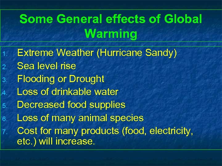 Some General effects of Global Warming 1. 2. 3. 4. 5. 6. 7. Extreme