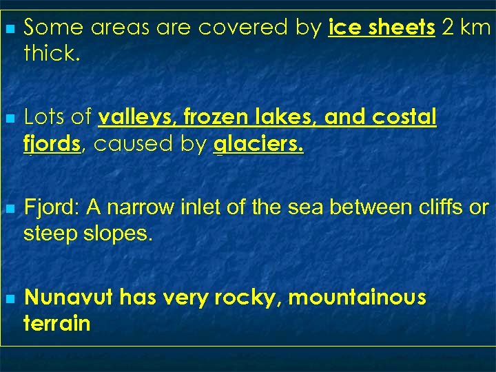 n n Some areas are covered by ice sheets 2 km thick. Lots of