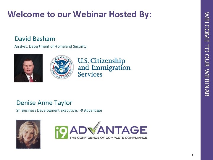 WELCOME TO OUR WEBINAR Welcome to our Webinar Hosted By: David Basham Analyst, Department