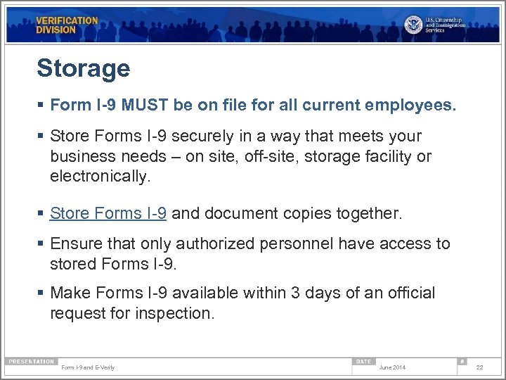Storage § Form I-9 MUST be on file for all current employees. § Store