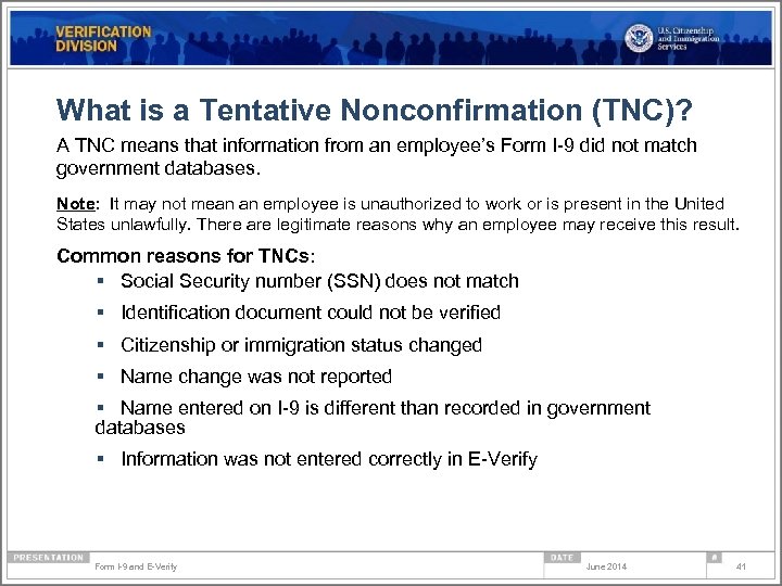What is a Tentative Nonconfirmation (TNC)? A TNC means that information from an employee’s