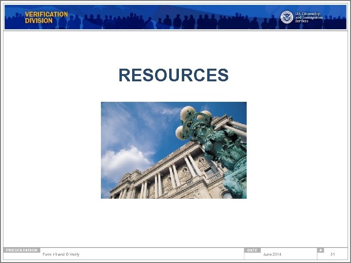 RESOURCES Form I-9 and E-Verify June 2014 51 