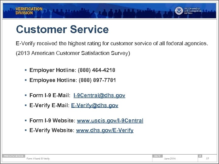 Customer Service E-Verify received the highest rating for customer service of all federal agencies.