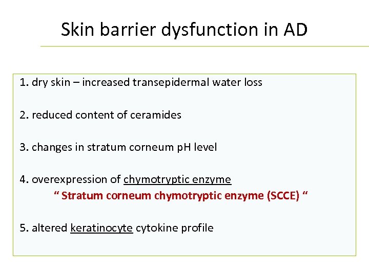 Skin barrier dysfunction in AD 1. dry skin – increased transepidermal water loss 2.