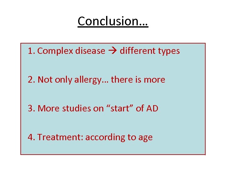 Conclusion… 1. Complex disease different types 2. Not only allergy… there is more 3.