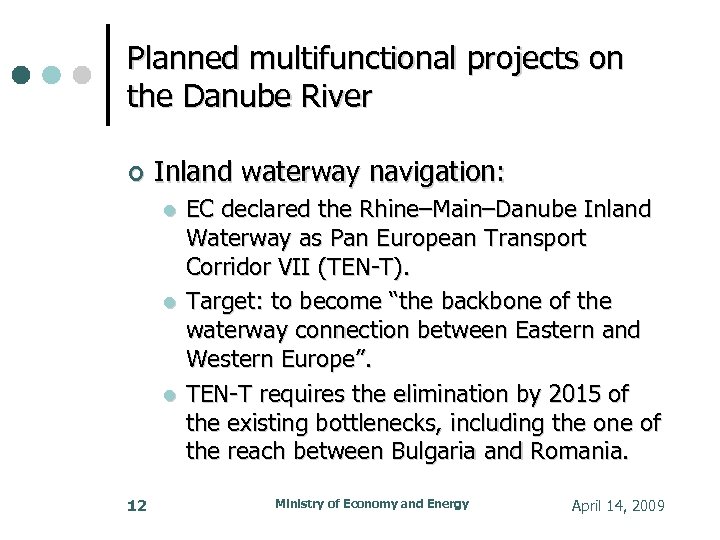 Planned multifunctional projects on the Danube River Inland waterway navigation: 12 EC declared the