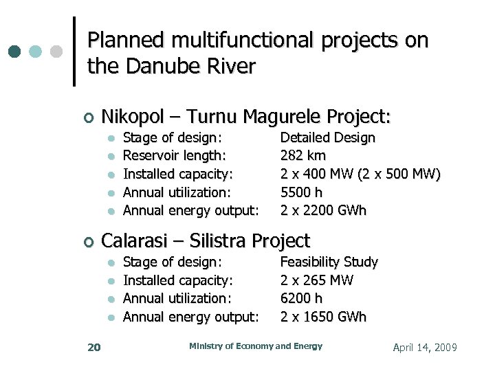Planned multifunctional projects on the Danube River Nikopol – Turnu Magurele Project: Detailed Design