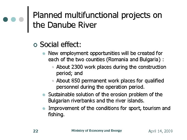 Planned multifunctional projects on the Danube River Social effect: 22 New employment opportunities will