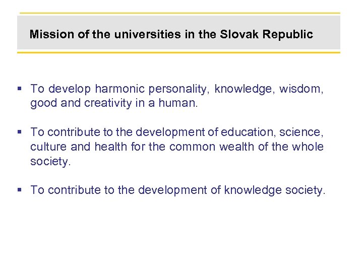 Mission of the universities in the Slovak Republic To develop harmonic personality, knowledge, wisdom,