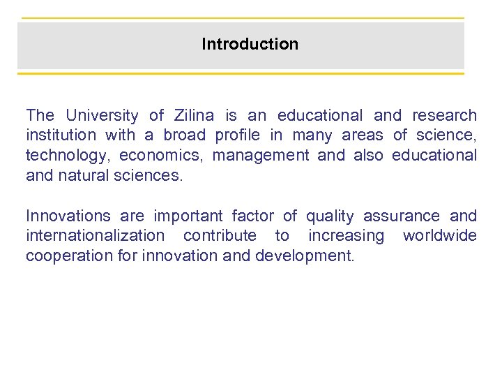 Introduction The University of Zilina is an educational and research institution with a broad