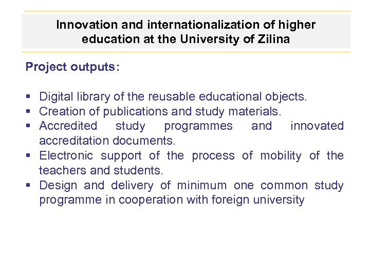 Innovation and internationalization of higher education at the University of Zilina Project outputs: Digital