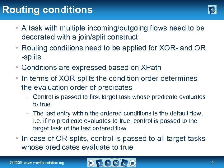 Routing conditions • A task with multiple incoming/outgoing flows need to be decorated with