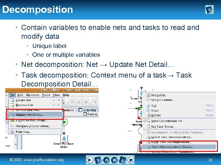 Decomposition • Contain variables to enable nets and tasks to read and modify data