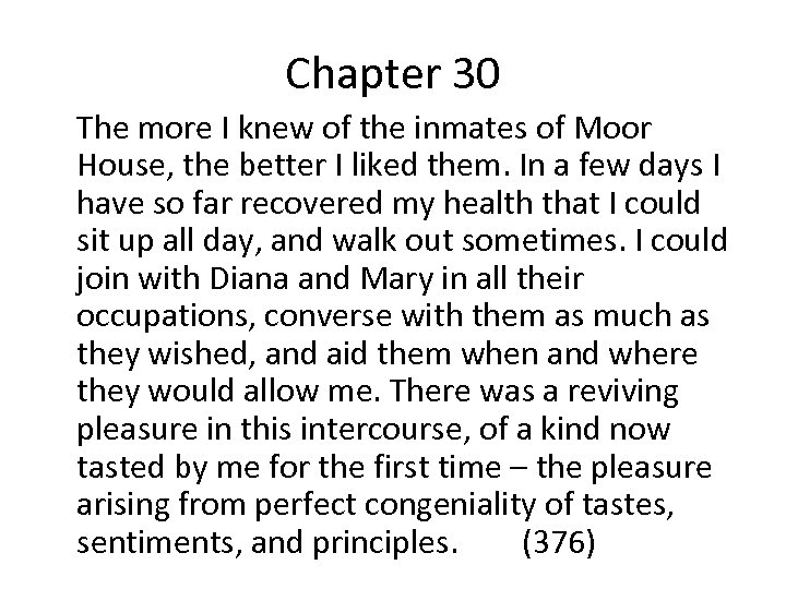 Chapter 30 The more I knew of the inmates of Moor House, the better