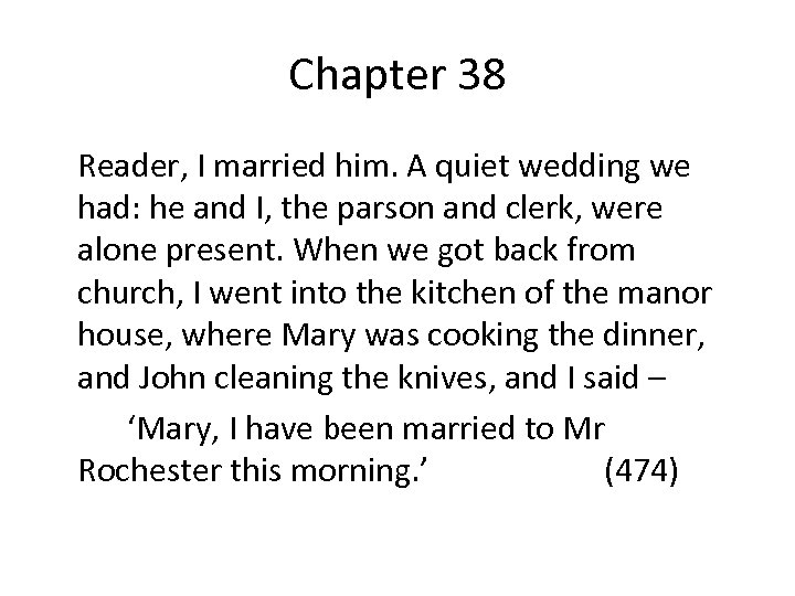 Chapter 38 Reader, I married him. A quiet wedding we had: he and I,