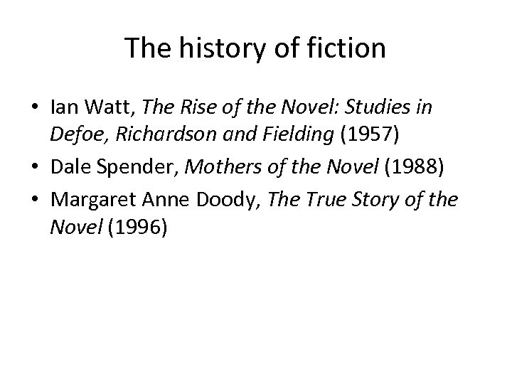 The history of fiction • Ian Watt, The Rise of the Novel: Studies in