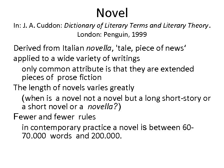 Novel In: J. A. Cuddon: Dictionary of Literary Terms and Literary Theory. London: Penguin,