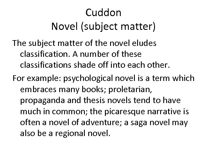 Cuddon Novel (subject matter) The subject matter of the novel eludes classification. A number