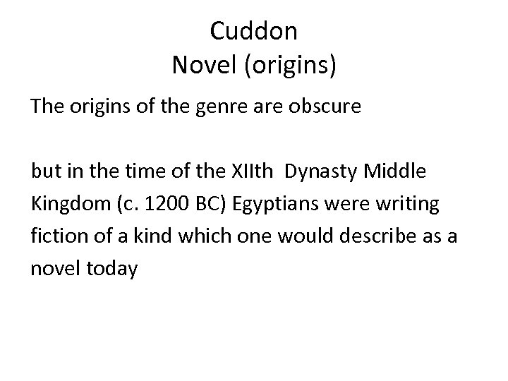 Cuddon Novel (origins) The origins of the genre are obscure but in the time