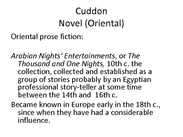 Cuddon Novel (Oriental) Oriental prose fiction: Arabian Nights‘ Entertainments, or The Thousand One Nights,