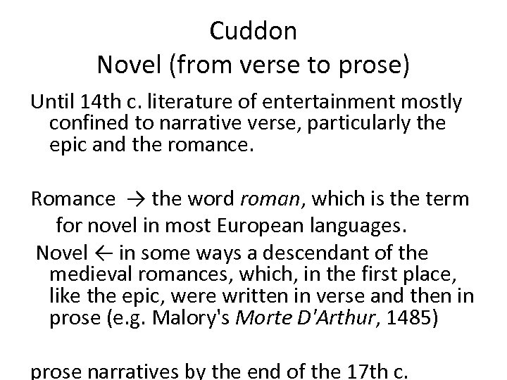 Cuddon Novel (from verse to prose) Until 14 th c. literature of entertainment mostly