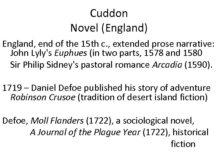 Cuddon Novel (England) England, end of the 15 th c. , extended prose narrative: