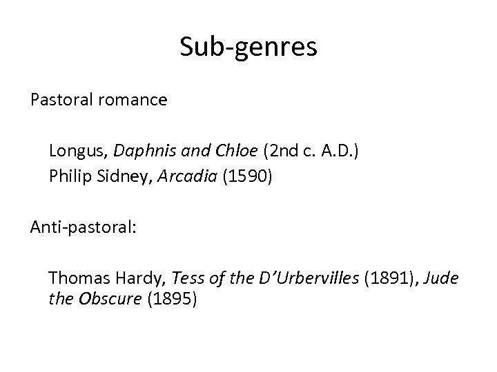 Sub-genres Pastoral romance Longus, Daphnis and Chloe (2 nd c. A. D. ) Philip