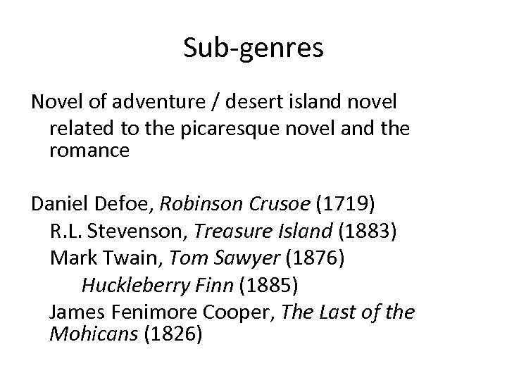 Sub-genres Novel of adventure / desert island novel related to the picaresque novel and