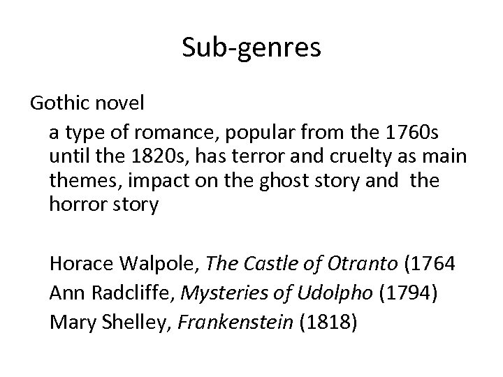 Sub-genres Gothic novel a type of romance, popular from the 1760 s until the