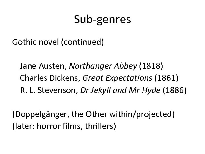 Sub-genres Gothic novel (continued) Jane Austen, Northanger Abbey (1818) Charles Dickens, Great Expectations (1861)