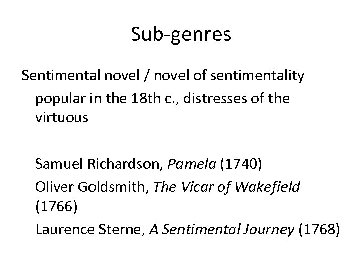 Sub-genres Sentimental novel / novel of sentimentality popular in the 18 th c. ,