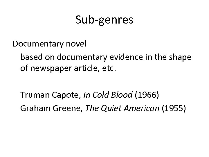 Sub-genres Documentary novel based on documentary evidence in the shape of newspaper article, etc.