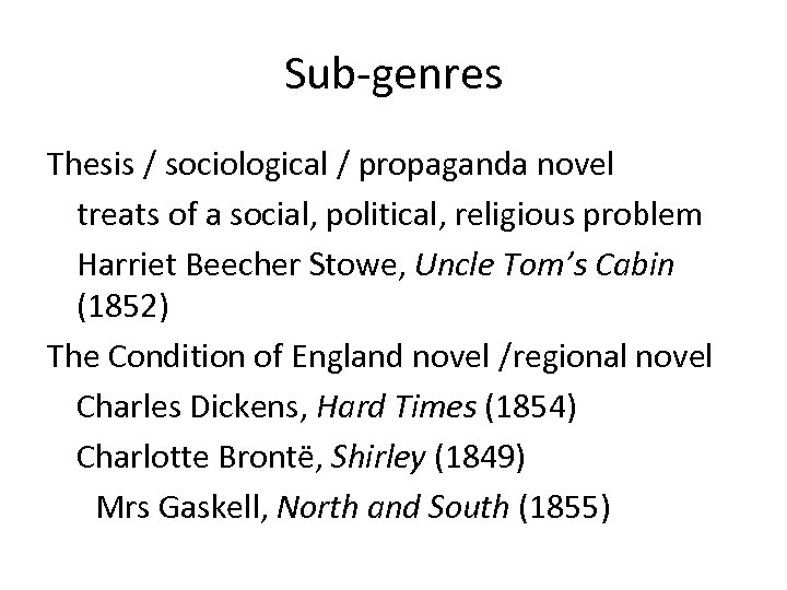 Sub-genres Thesis / sociological / propaganda novel treats of a social, political, religious problem