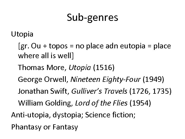 Sub-genres Utopia [gr. Ou + topos = no place adn eutopia = place where