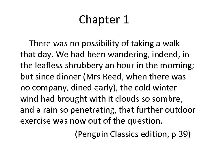 Chapter 1 There was no possibility of taking a walk that day. We had