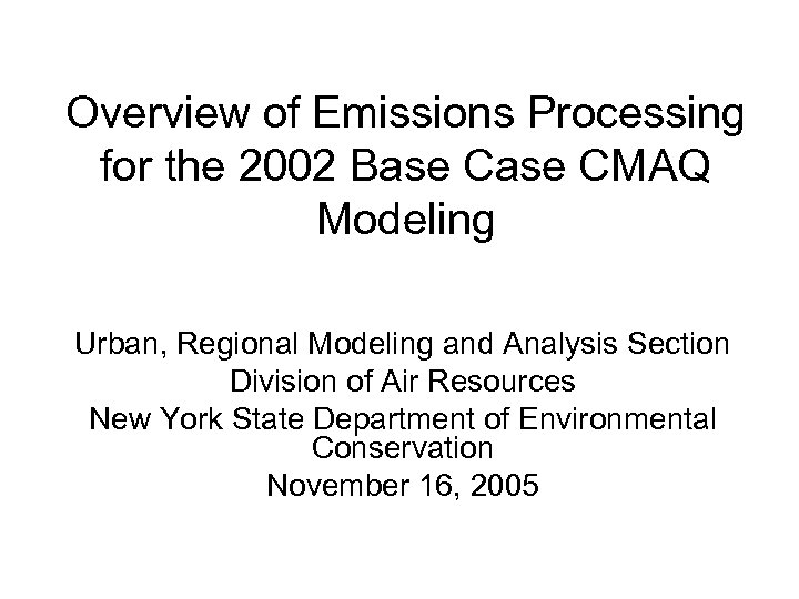 Overview of Emissions Processing for the 2002 Base CMAQ Modeling Urban, Regional Modeling and