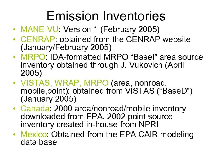 Emission Inventories • MANE-VU: Version 1 (February 2005) • CENRAP: obtained from the CENRAP