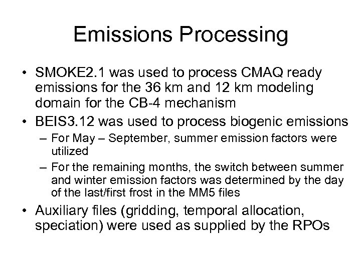 Emissions Processing • SMOKE 2. 1 was used to process CMAQ ready emissions for