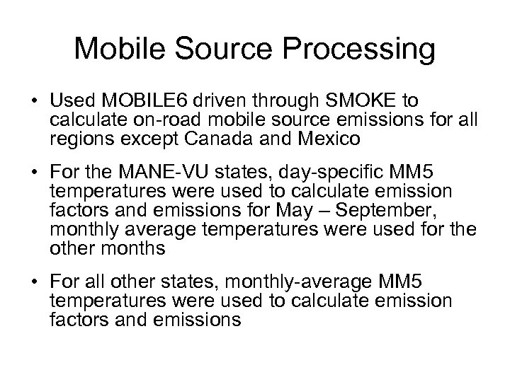 Mobile Source Processing • Used MOBILE 6 driven through SMOKE to calculate on-road mobile