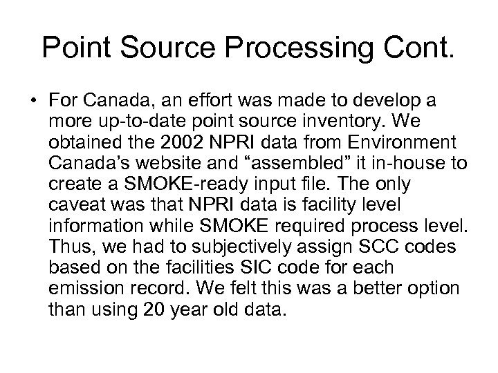 Point Source Processing Cont. • For Canada, an effort was made to develop a