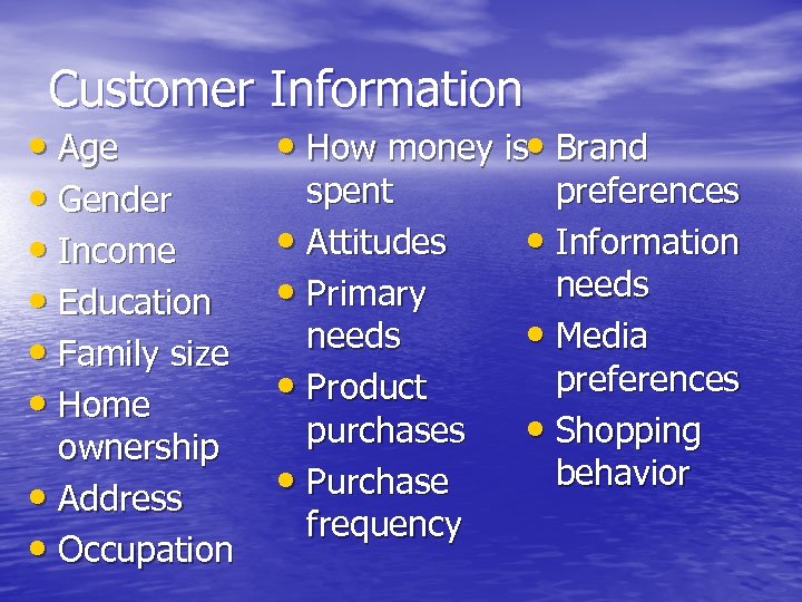 Customer Information • Age • Gender • Income • Education • Family size •