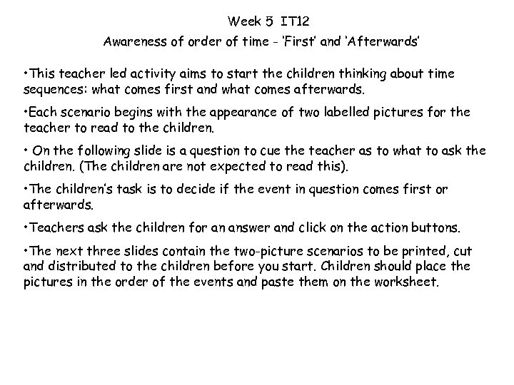 Week 5 IT 12 Awareness of order of time - ‘First’ and ‘Afterwards’ •