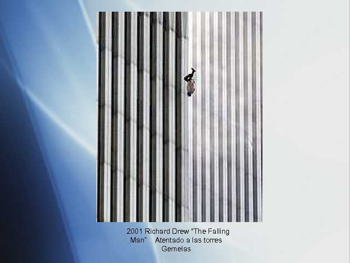 2001 Richard Drew “The Falling Man” Atentado a las torres Gemelas 
