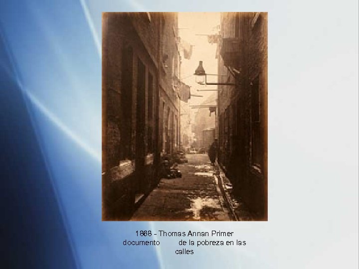 1868 - Thomas Annan Primer documento de la pobreza en las calles 