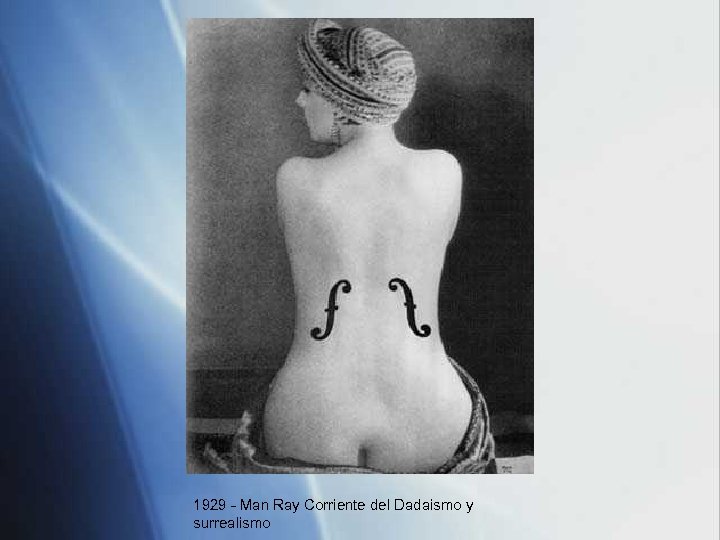 1929 - Man Ray Corriente del Dadaismo y surrealismo 