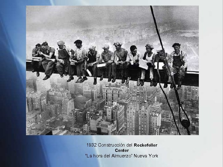 1932 Construcción del Rockefeller Center “La hora del Almuerzo” Nueva York 