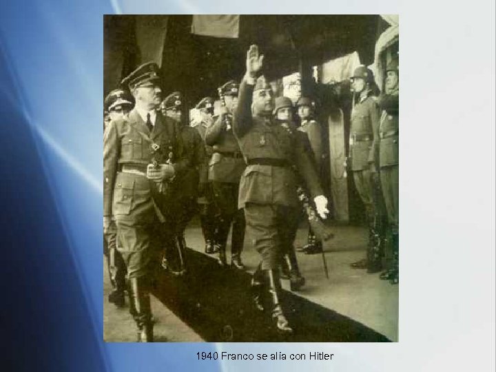 1940 Franco se alía con Hitler 